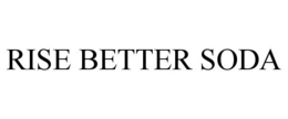 RISE BETTER SODA trademark