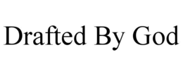 DRAFTED BY GOD trademark