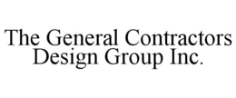 THE GENERAL CONTRACTORS DESIGN GROUP INC. trademark