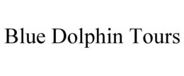 BLUE DOLPHIN TOURS trademark