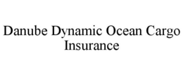 DANUBE DYNAMIC OCEAN CARGO INSURANCE trademark