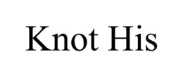 KNOT HIS trademark