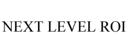 NEXT LEVEL ROI trademark
