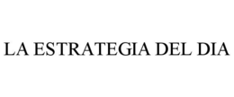 LA ESTRATEGIA DEL DIA trademark