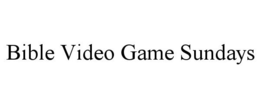BIBLE VIDEO GAME SUNDAYS trademark