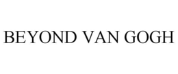 BEYOND VAN GOGH trademark