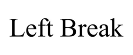 LEFT BREAK trademark