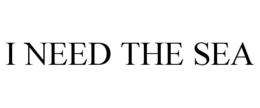 I NEED THE SEA trademark