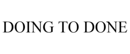 DOING TO DONE trademark