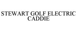 STEWART GOLF ELECTRIC CADDIE trademark
