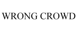 WRONG CROWD trademark
