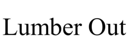 LUMBER OUT trademark