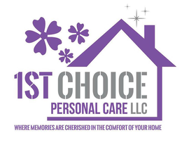 1ST CHOICE PERSONAL CARE LLC WHERE MEMORIES ARE CHERISHED IN THE COMFORT OF YOUR HOME trademark
