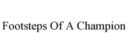 FOOTSTEPS OF A CHAMPION trademark
