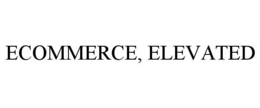 ECOMMERCE, ELEVATED trademark
