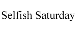 SELFISH SATURDAY trademark