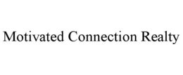 MOTIVATED CONNECTION REALTY trademark