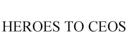 HEROES TO CEOS trademark