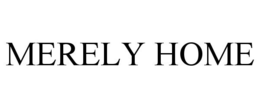MERELY HOME trademark