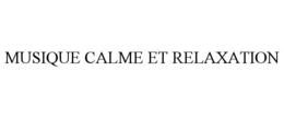MUSIQUE CALME ET RELAXATION trademark