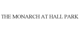 THE MONARCH AT HALL PARK trademark