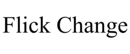 FLICK CHANGE trademark