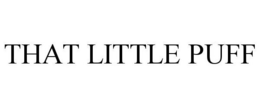 THAT LITTLE PUFF trademark
