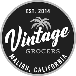 EST. 2014 VINTAGE GROCERS MALIBU, CALIFORNIA trademark