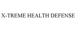 X-TREME HEALTH DEFENSE trademark