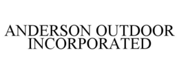 ANDERSON OUTDOOR INCORPORATED trademark