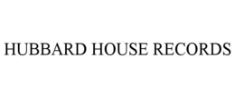 HUBBARD HOUSE RECORDS trademark