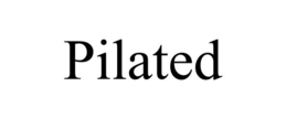 PILATED trademark