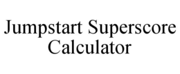JUMPSTART SUPERSCORE CALCULATOR trademark