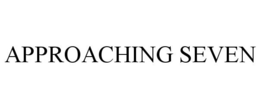 APPROACHING SEVEN trademark