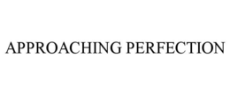 APPROACHING PERFECTION trademark