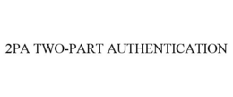 2PA TWO-PART AUTHENTICATION trademark