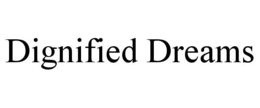 DIGNIFIED DREAMS trademark