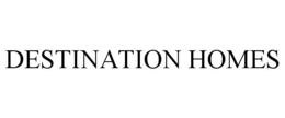DESTINATION HOMES trademark