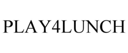PLAY4LUNCH trademark