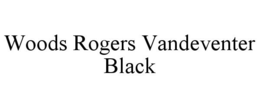 WOODS ROGERS VANDEVENTER BLACK trademark