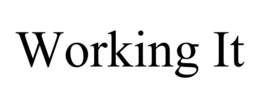 WORKING IT trademark