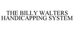 THE BILLY WALTERS HANDICAPPING SYSTEM trademark