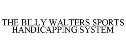 THE BILLY WALTERS SPORTS HANDICAPPING SYSTEM trademark