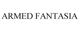 ARMED FANTASIA trademark