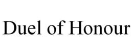 DUEL OF HONOUR trademark