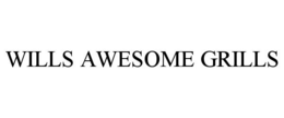 WILLS AWESOME GRILLS trademark