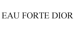 EAU FORTE DIOR trademark