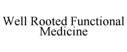 WELL ROOTED FUNCTIONAL MEDICINE trademark