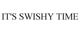 IT'S SWISHY TIME trademark