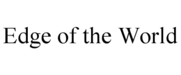 EDGE OF THE WORLD trademark